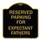 Signmission Parking Reserved for Expectant Fathers, Black & Gold Aluminum Sign, 18" L, 18" H, BG-1818-23389 A-DES-BG-1818-23389 - alternate 1